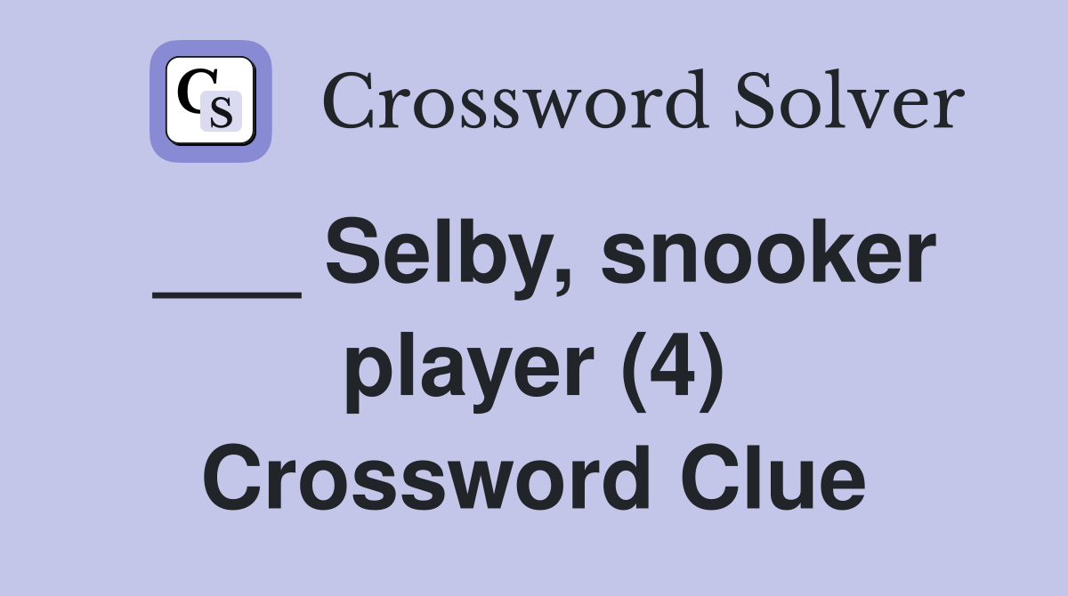 Selby, snooker player (4) - Crossword Clue Answers - Crossword Solver